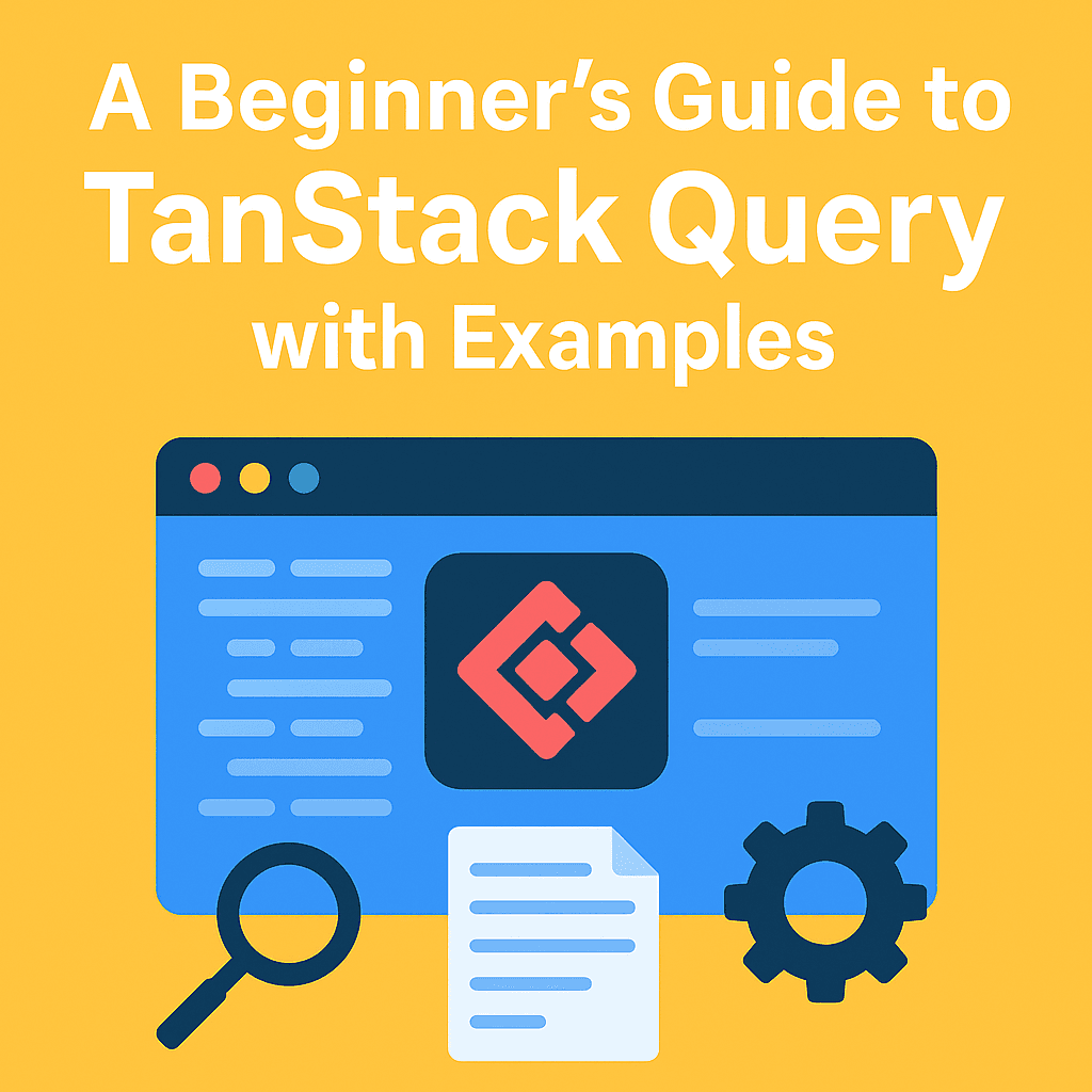 A Beginner’s Guide to TanStack Query with Examples